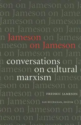 Jameson sur Jameson : Conversations sur le marxisme culturel - Jameson on Jameson: Conversations on Cultural Marxism