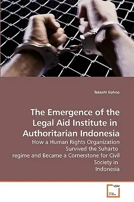 L'émergence de l'Institut d'aide juridique dans l'Indonésie autoritaire - The Emergence of the Legal Aid Institute in Authoritarian Indonesia