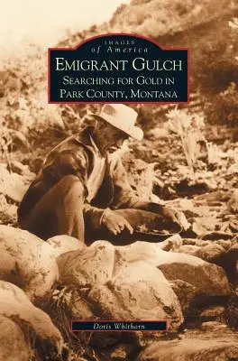 Emigrant Gulch : A la recherche de l'or dans le comté de Park - Emigrant Gulch: Searching for Gold in Park County