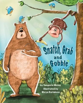 Snatch, Grab and Gobble (Attraper, saisir et gober) : Un livre sur l'avidité, l'amitié et la joie du partage - Snatch, Grab and Gobble: A book about greed, friendship and the joy of sharing