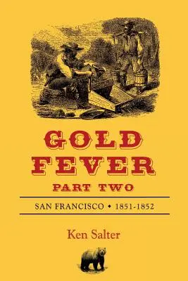 LA FÊTE DE L'OR Deuxième partie : San Francisco 1851-1852 - GOLD FEVER Part Two: San Francisco 1851-1852