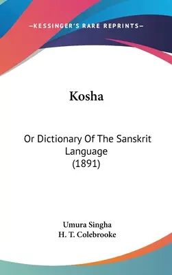Kosha : Ou Dictionnaire de la langue sanskrite (1891) - Kosha: Or Dictionary Of The Sanskrit Language (1891)