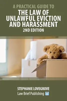 Guide pratique du droit des expulsions illégales et du harcèlement - 2ème édition - A Practical Guide to the Law of Unlawful Eviction and Harassment - 2nd Edition