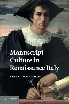 La culture du manuscrit dans l'Italie de la Renaissance - Manuscript Culture in Renaissance Italy