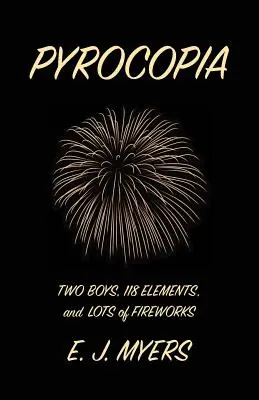 Pyrocopia : Deux garçons, 118 éléments et beaucoup de feux d'artifice - Pyrocopia: Two Boys, 118 Elements, and Lots of Fireworks