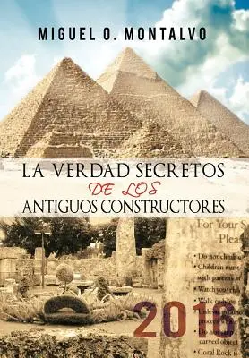 La Verdad Secretos de Los Antiguos Constructores : 2016 - La Verdad Secretos de Los Antiguos Constructores: 2016