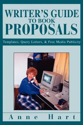 Guide de l'écrivain pour les propositions de livres : Modèles, lettres de requête et publicité gratuite dans les médias - Writer's Guide to Book Proposals: Templates, Query Letters, and Free Media Publicity