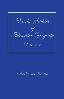 Premiers colons de la côte de Virginie, Volume 1 - Early Settlers of Tidewater Virginia, Volume 1