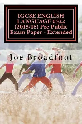 IGCSE LANGUE ANGLAISE 0522 (2015/16) - Epreuve d'examen public anticipé - Approfondi - IGCSE ENGLISH LANGUAGE 0522 (2015/16) Pre Public Exam Paper - Extended