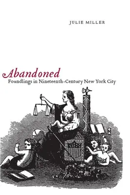 Abandonnés : Les enfants trouvés dans la ville de New York au XIXe siècle - Abandoned: Foundlings in Nineteenth-Century New York City