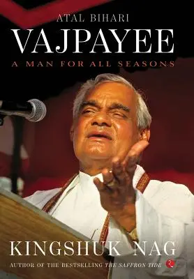 Atal Bihari Vajpayee : Un homme pour toutes les saisons - Atal Bihari Vajpayee: A Man for All Seasons