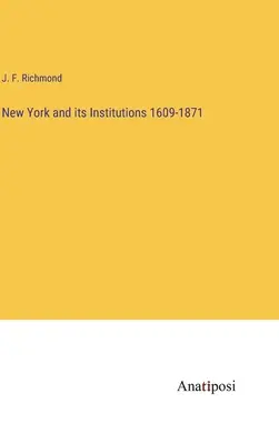 New York et ses institutions 1609-1871 - New York and its Institutions 1609-1871