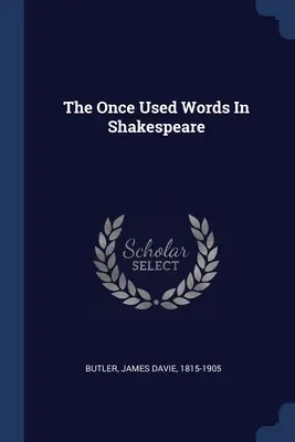 Les mots utilisés une fois dans Shakespeare - The Once Used Words In Shakespeare