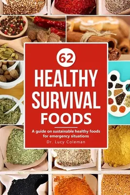 Aliments de survie sains : Un guide sur les aliments sains et durables pour les situations d'urgence - Healthy survival foods: A guide on sustainable healthy foods for emergency situations