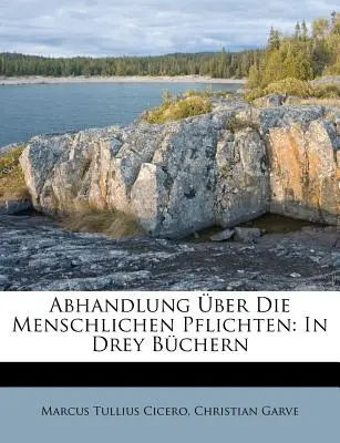 Abhandlung ber Die Menschlichen Pflichten : In Drey Bchern - Abhandlung ber Die Menschlichen Pflichten: In Drey Bchern