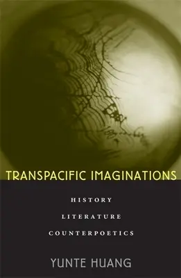 Imaginations transpacifiques : Histoire, littérature, contrepoétique - Transpacific Imaginations: History, Literature, Counterpoetics