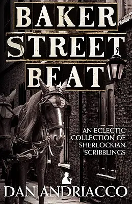 Baker Street Beat - Une collection éclectique de gribouillis sherlockiens - Baker Street Beat - An Eclectic Collection of Sherlockian Scribblings