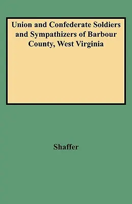 Soldats et sympathisants de l'Union et des Confédérés du comté de Barbour, Virginie-Occidentale - Union and Confederate Soldiers and Sympathizers of Barbour County, West Virginia