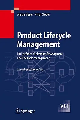 Gestion du cycle de vie des produits : Un guide pour le développement de produits et la gestion du cycle de vie - Product Lifecycle Management: Ein Leitfaden Fr Product Development Und Life Cycle Management