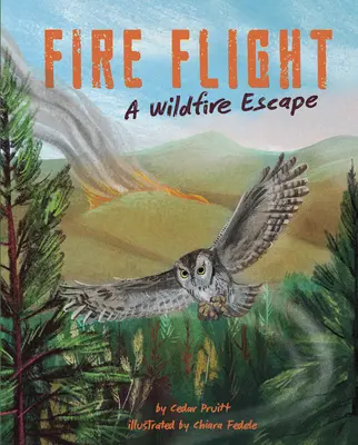 Le vol du feu : L'évasion d'un feu de forêt - Fire Flight: A Wildfire Escape