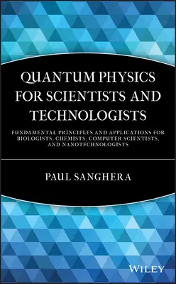 La physique quantique pour les scientifiques et les technologues - Quantum Physics for Scientists and Technologists