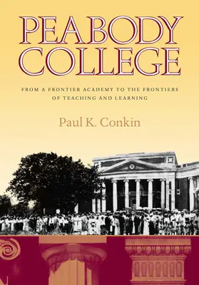 Le collège Peabody : D'une académie frontalière aux frontières de l'enseignement et de l'apprentissage - Peabody College: From a Frontier Academy to the Frontiers of Teaching and Learning