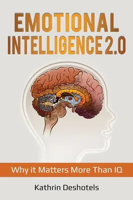 L'intelligence émotionnelle 2.0 : Pourquoi elle compte plus que le QI - Emotional Intelligence 2.0: Why it Matters More Than IQ