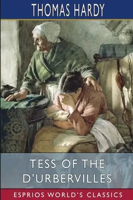 Tess of the d'Urbervilles (Esprios Classics) : Une femme pure - Tess of the d'Urbervilles (Esprios Classics): A Pure Woman