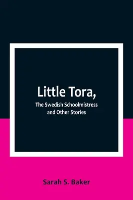 La petite Tora, la maîtresse d'école suédoise et autres histoires - Little Tora, The Swedish Schoolmistress and Other Stories