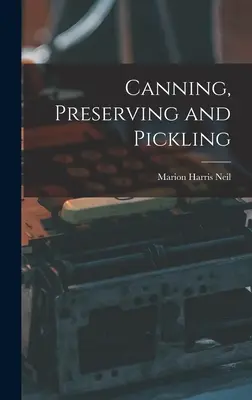 La mise en conserve, la préservation et le marinage - Canning, Preserving and Pickling