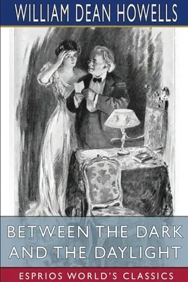 Entre l'obscurité et la lumière du jour (Esprios Classics) : Romances - Between the Dark and the Daylight (Esprios Classics): Romances