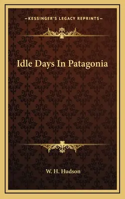 Jours de farniente en Patagonie - Idle Days In Patagonia