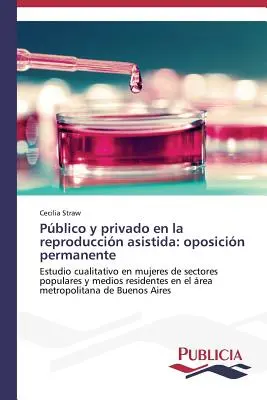 Pblico y privado en la reproduccin asistida : oposicin permanente - Pblico y privado en la reproduccin asistida: oposicin permanente