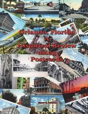 Orlando, FL - Une revue historique à l'aide de cartes postales - Orlando, FL - A Historical Review using Postcards