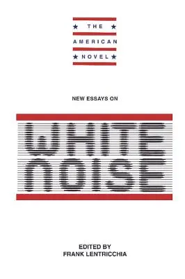 Nouveaux essais : Le bruit blanc - New Essays: White Noise