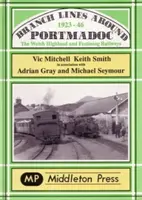 Embranchements autour de Portmadoc, 1923-46 - Branch Lines Around Portmadoc, 1923-46