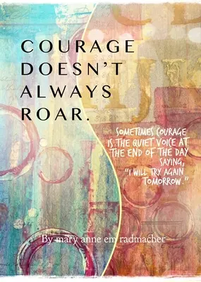 Le courage ne rugit pas toujours : Et parfois il le fait, redéfinir le courage avec des inspirations quotidiennes (Cadeau d'inspiration pour les femmes) - Courage Doesn't Always Roar: And Sometimes It Does, Re-Defining Courage with Daily Inspirations (Inspiring Gift for Women)