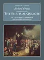 Le Quichotte spirituel - Ou les pérégrinations estivales de M. Geoffry Wildgoose - Spiritual Quixote - Or, the Summer's Ramble of Mr Geoffry Wildgoose