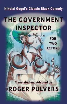 L'inspecteur du gouvernement pour deux acteurs : Traduit de la pièce originale en russe, L'Inspecteur du gouvernement de Nikolaï Gogol, et adapté pour deux acteurs. - The Government Inspector for Two Actors: Translated from the original play in Russian, The Government Inspector by Nikolai Gogol, and adapted for two