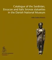 Catalogue des statuettes en bronze sardes, étrusques et italiques du Musée national danois - Catalogue of the Sardinian, Etruscan and Italic Bronze Statuettes in the Danish National Museum