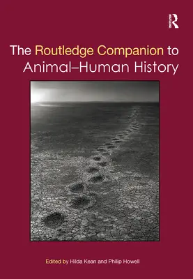 The Routledge Companion to Animal-Human History (en anglais) - The Routledge Companion to Animal-Human History