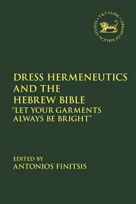 Herméneutique vestimentaire et Bible hébraïque : Que vos vêtements soient toujours brillants - Dress Hermeneutics and the Hebrew Bible: Let Your Garments Always Be Bright