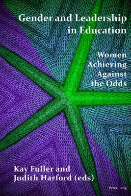 Genre et leadership dans l'éducation : des femmes qui réussissent contre vents et marées - Gender and Leadership in Education; Women Achieving Against the Odds