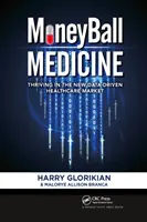 Moneyball Medicine : Prospérer sur le nouveau marché des soins de santé axés sur les données - Moneyball Medicine: Thriving in the New Data-Driven Healthcare Market