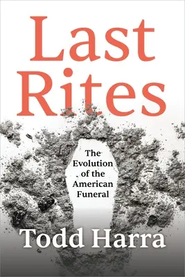 Les derniers sacrements : L'évolution des funérailles américaines - Last Rites: The Evolution of the American Funeral