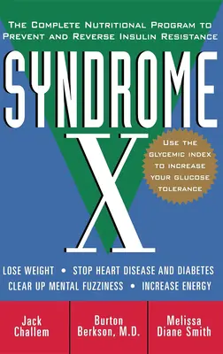 Syndrome X : Le programme nutritionnel complet pour prévenir et inverser la résistance à l'insuline - Syndrome X: The Complete Nutritional Program to Prevent and Reverse Insulin Resistance