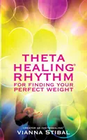 Le rythme ThetaHealing (R) pour trouver votre poids parfait - ThetaHealing (R) Rhythm for Finding Your Perfect Weight