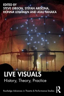 Visuels en direct : Histoire, théorie, pratique - Live Visuals: History, Theory, Practice