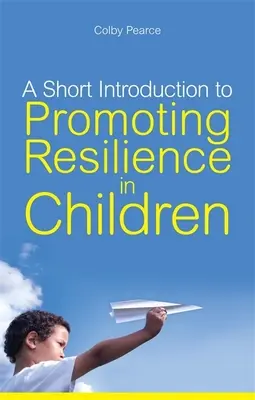 Une brève introduction à la promotion de la résilience chez les enfants - A Short Introduction to Promoting Resilience in Children