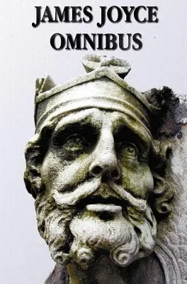 James Joyce Omnibus (complet et non abrégé) : Portrait de l'artiste en jeune homme, Ulysse, Dubliners, Musique de chambre - James Joyce Omnibus (Complete and Unabridged): A Portrait of the Artist as a Young Man, Ulysses, Dubliners, Chamber Music